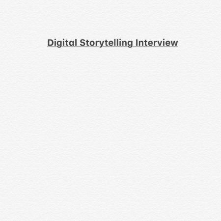 Digital Storytelling Interview